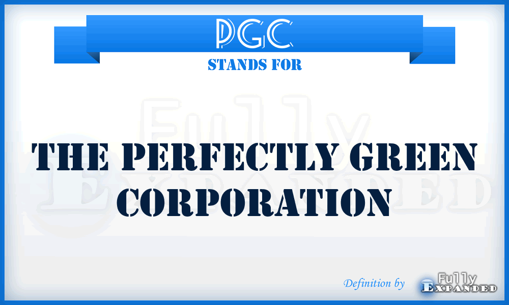 PGC - The Perfectly Green Corporation