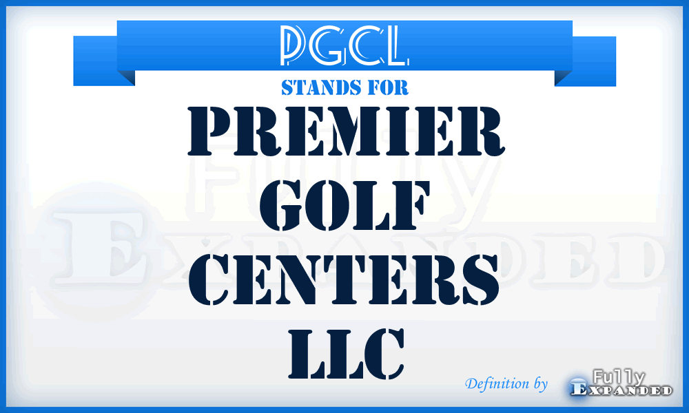 PGCL - Premier Golf Centers LLC