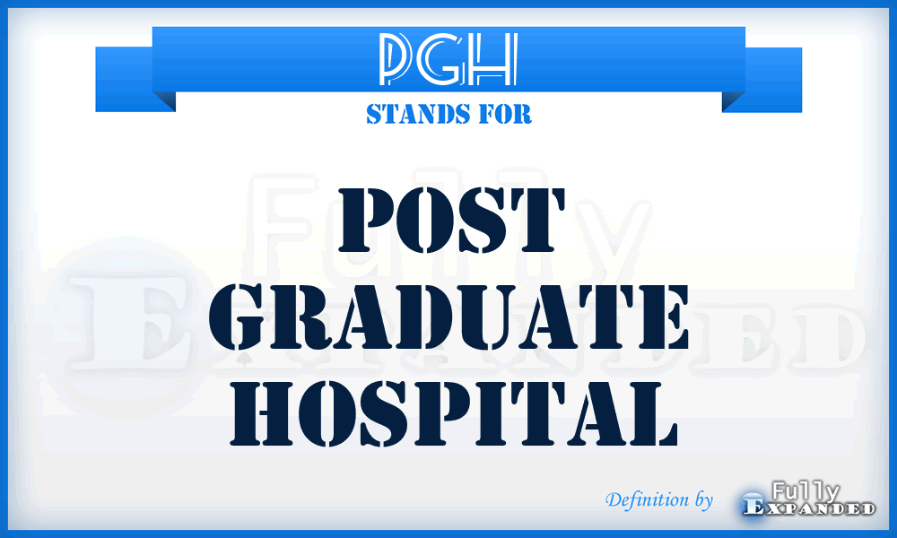 PGH - Post Graduate Hospital