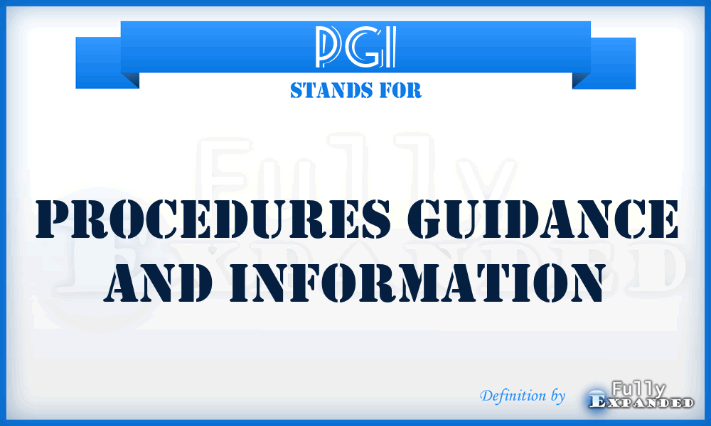 PGI - procedures guidance and information