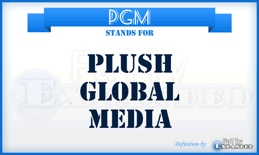 PGM - Plush Global Media