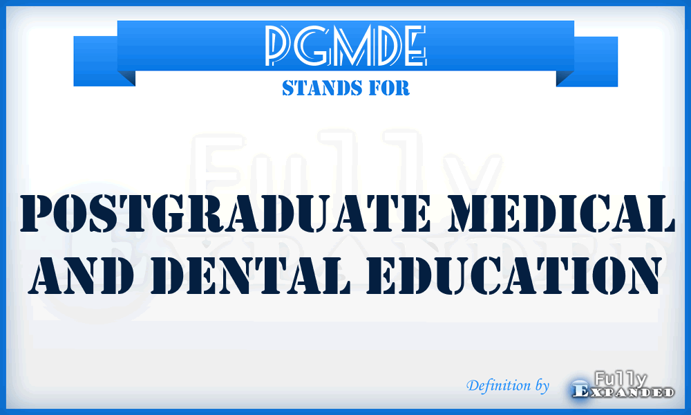 PGMDE - postgraduate medical and dental education