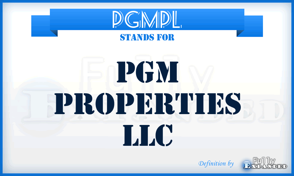 PGMPL - PGM Properties LLC
