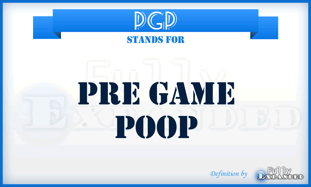 PGP - Pre Game Poop