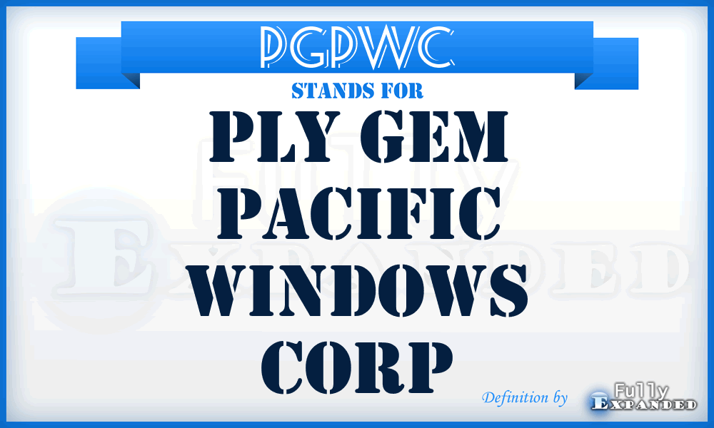 PGPWC - Ply Gem Pacific Windows Corp