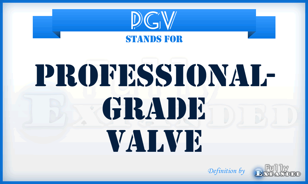 PGV - Professional- Grade Valve
