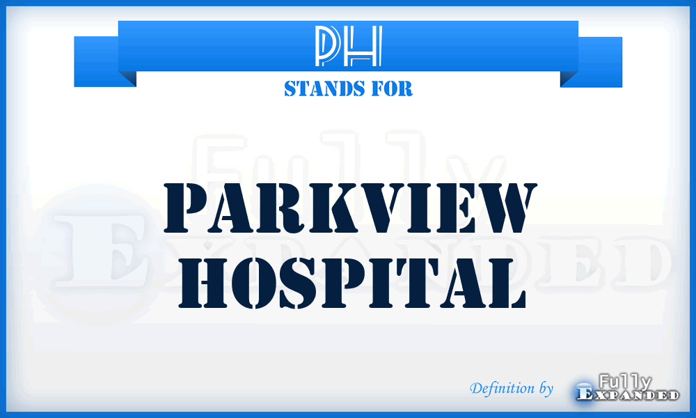 PH - Parkview Hospital