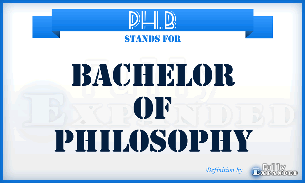 PH.B - Bachelor of Philosophy