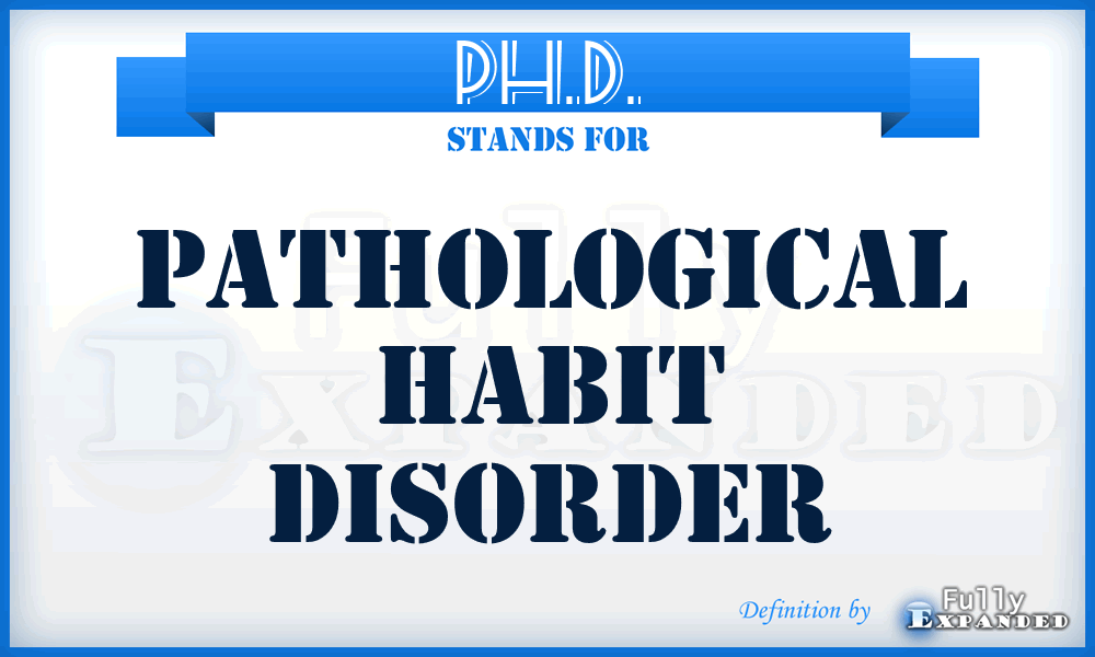 PH.D. - pathological habit disorder