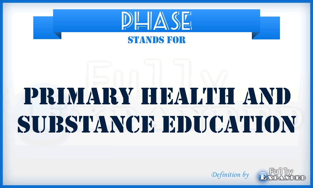 PHASE - Primary Health And Substance Education