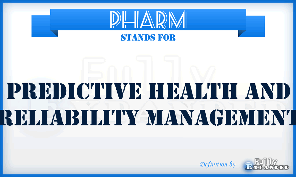 PHARM - Predictive Health and Reliability Management