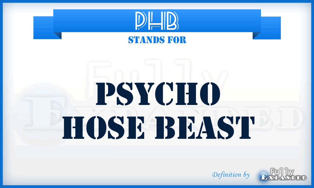 PHB - Psycho Hose Beast