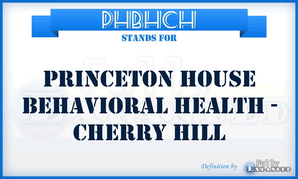 PHBHCH - Princeton House Behavioral Health - Cherry Hill