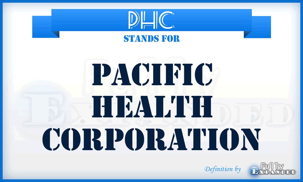 PHC - Pacific Health Corporation