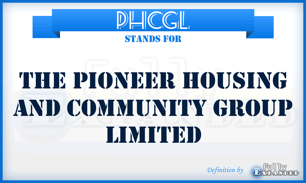 PHCGL - The Pioneer Housing and Community Group Limited