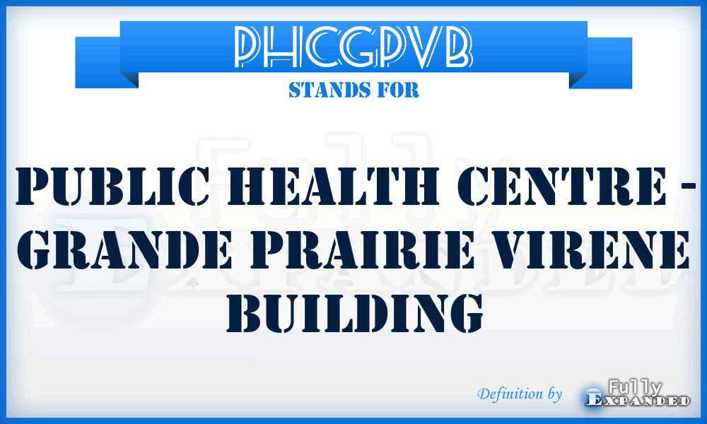PHCGPVB - Public Health Centre - Grande Prairie Virene Building