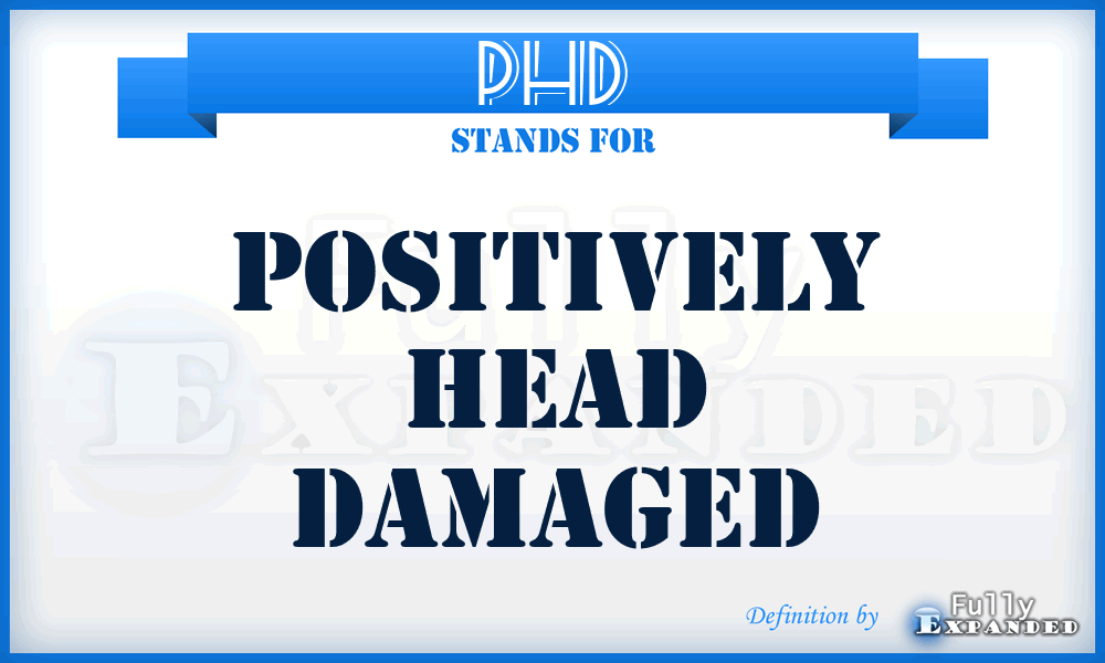PHD - Positively Head Damaged