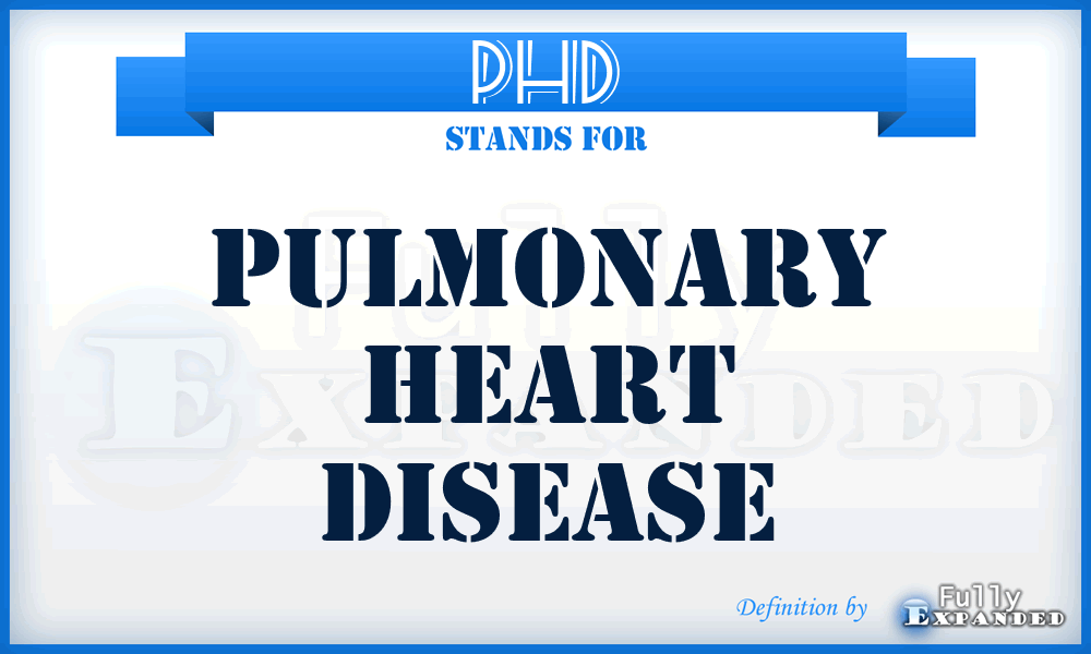 PHD - pulmonary heart disease
