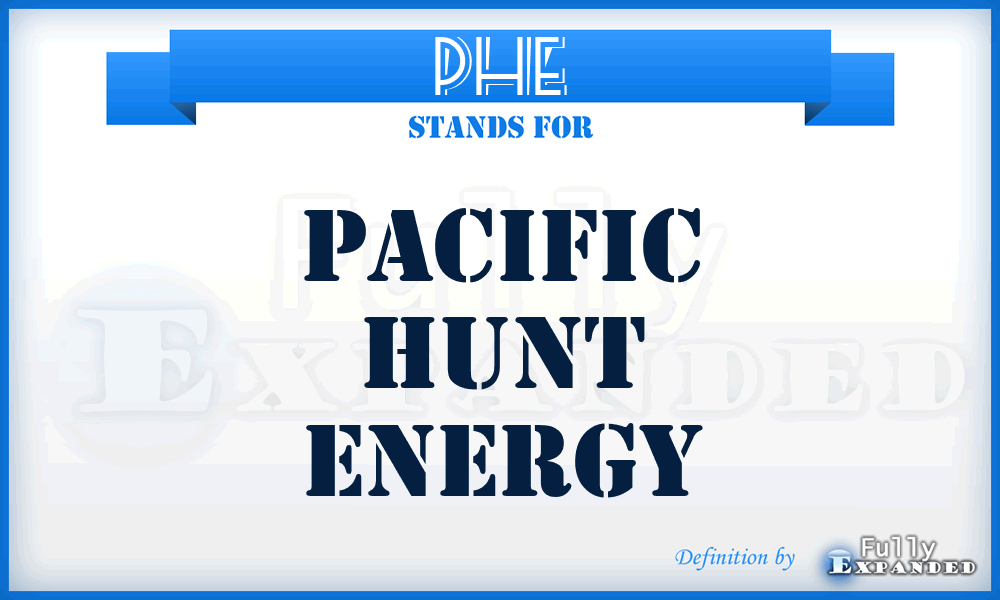 PHE - Pacific Hunt Energy