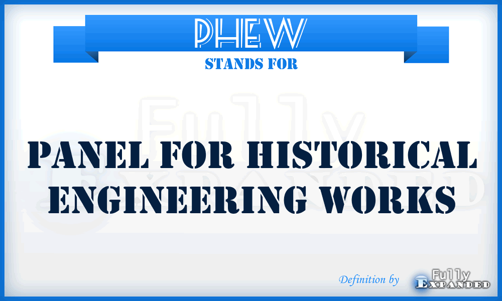 PHEW - Panel for Historical Engineering Works