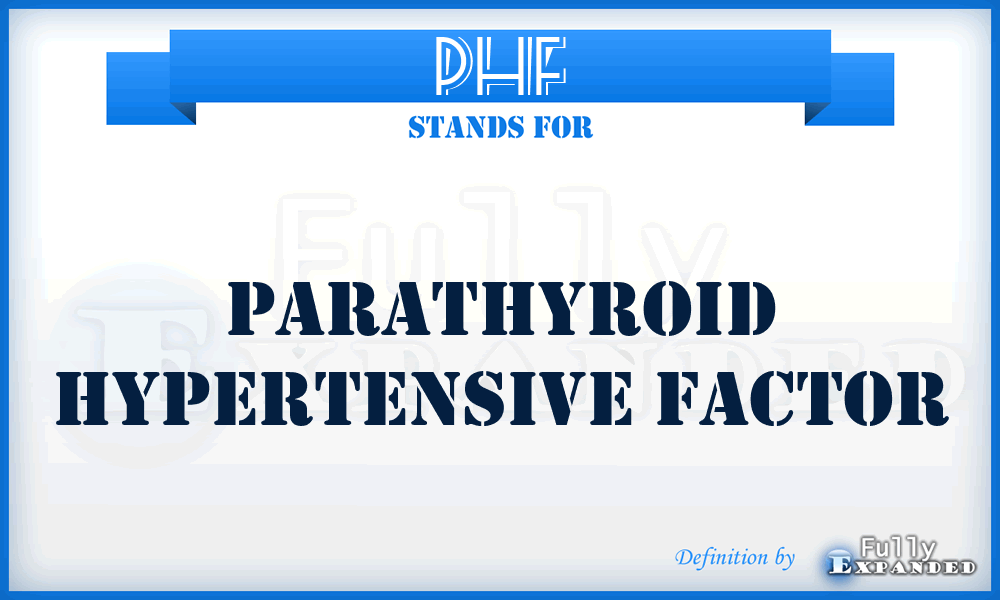 PHF - Parathyroid Hypertensive Factor