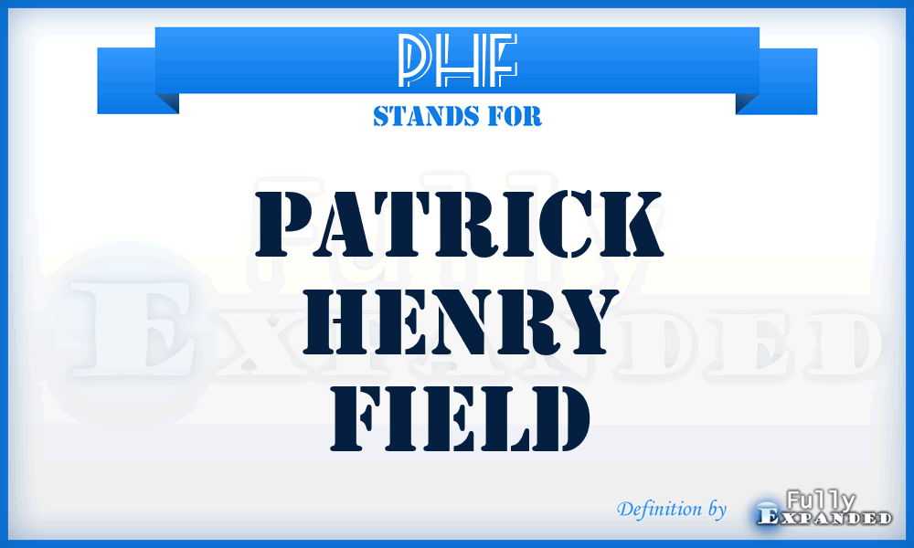 PHF - Patrick Henry Field