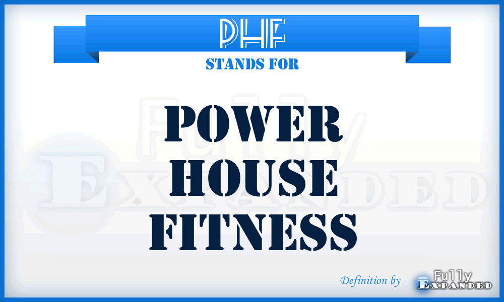 PHF - Power House Fitness