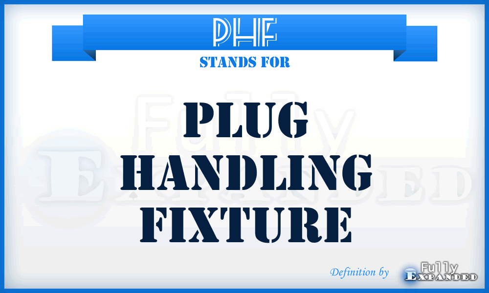 PHF - plug handling fixture