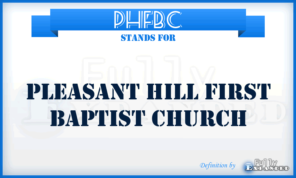 PHFBC - Pleasant Hill First Baptist Church