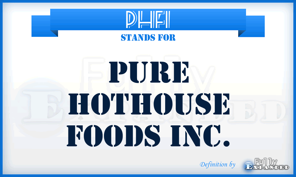 PHFI - Pure Hothouse Foods Inc.