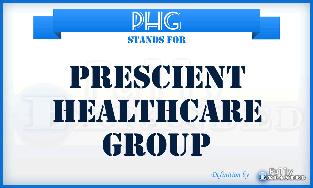 PHG - Prescient Healthcare Group