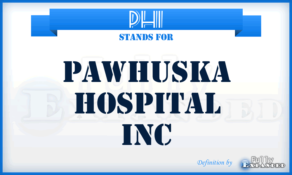 PHI - Pawhuska Hospital Inc