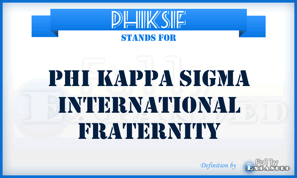 PHIKSIF - PHI Kappa Sigma International Fraternity