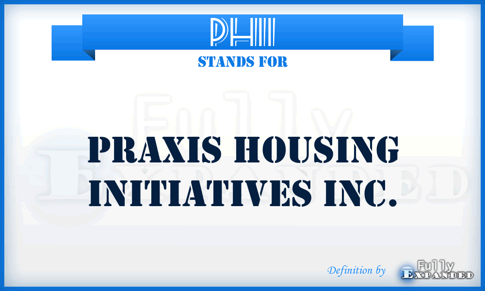 PHII - Praxis Housing Initiatives Inc.