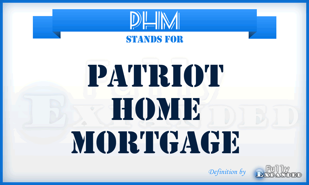PHM - Patriot Home Mortgage