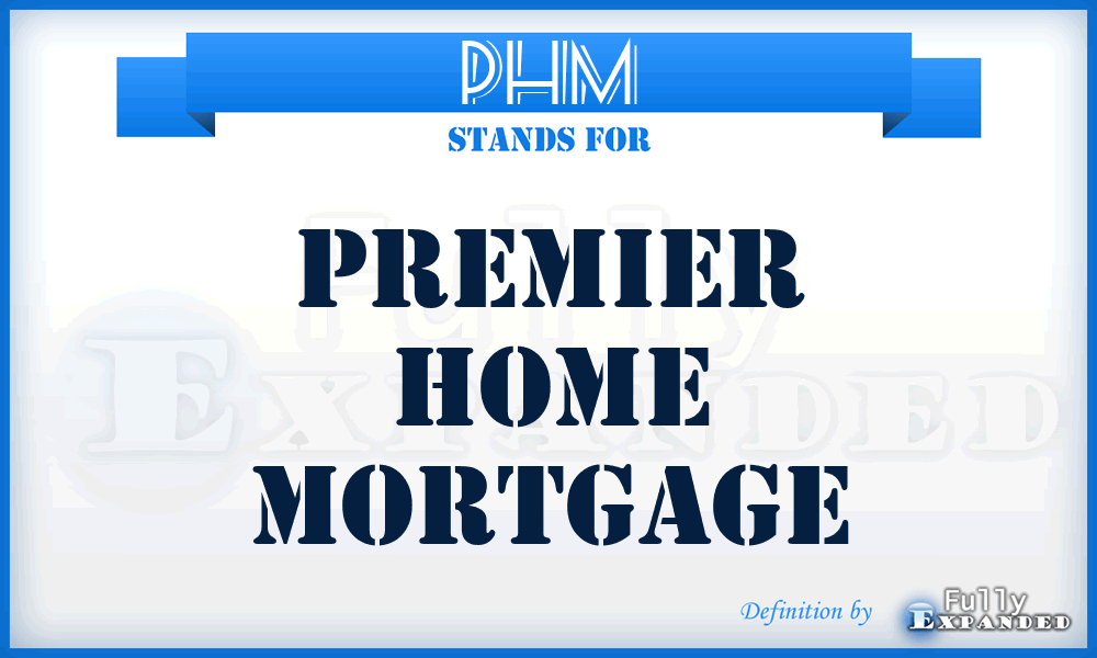 PHM - Premier Home Mortgage