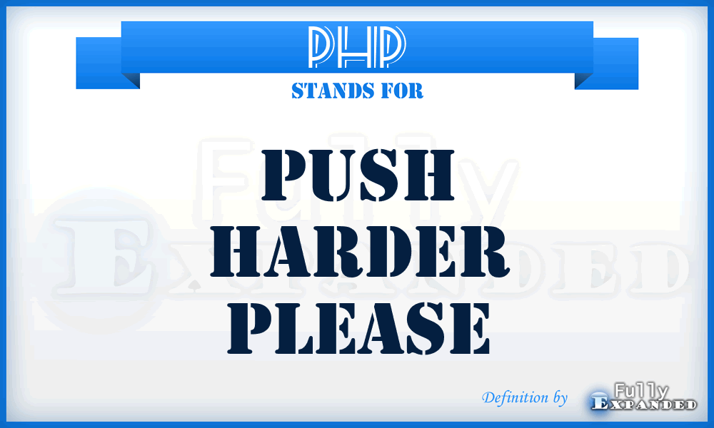 PHP - Push Harder Please