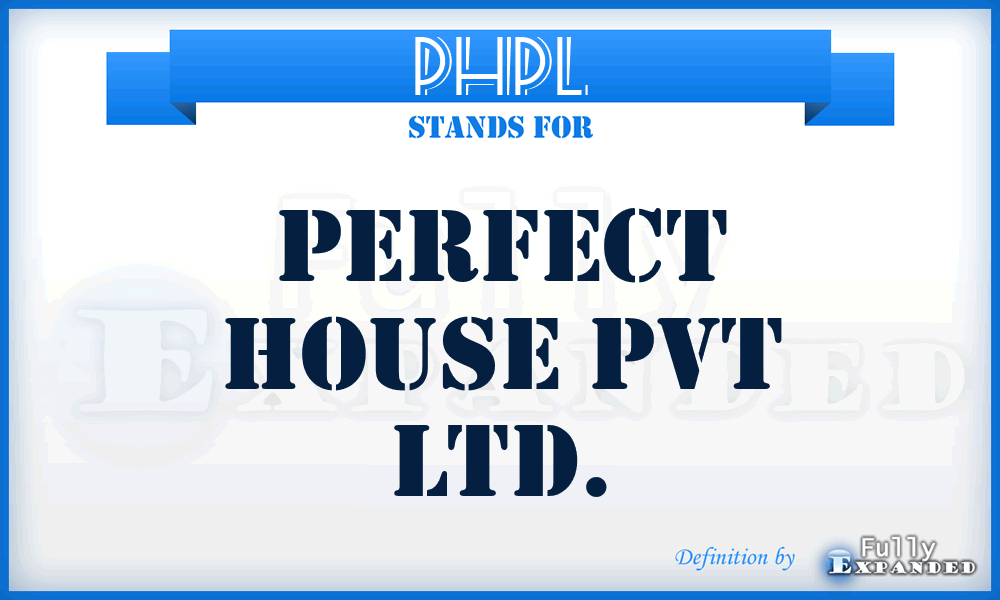 PHPL - Perfect House Pvt Ltd.