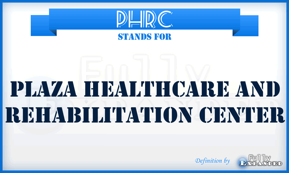 PHRC - Plaza Healthcare and Rehabilitation Center