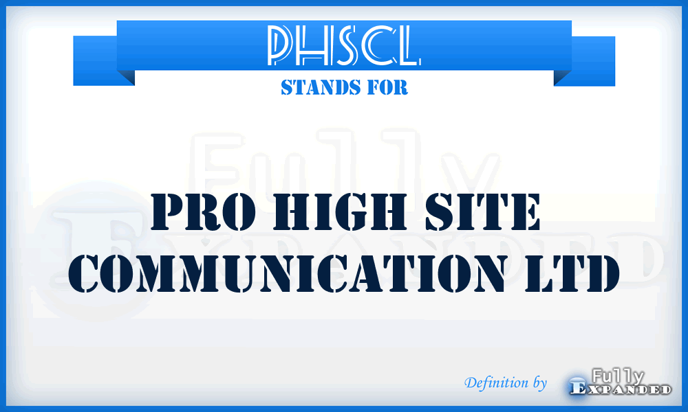 PHSCL - Pro High Site Communication Ltd