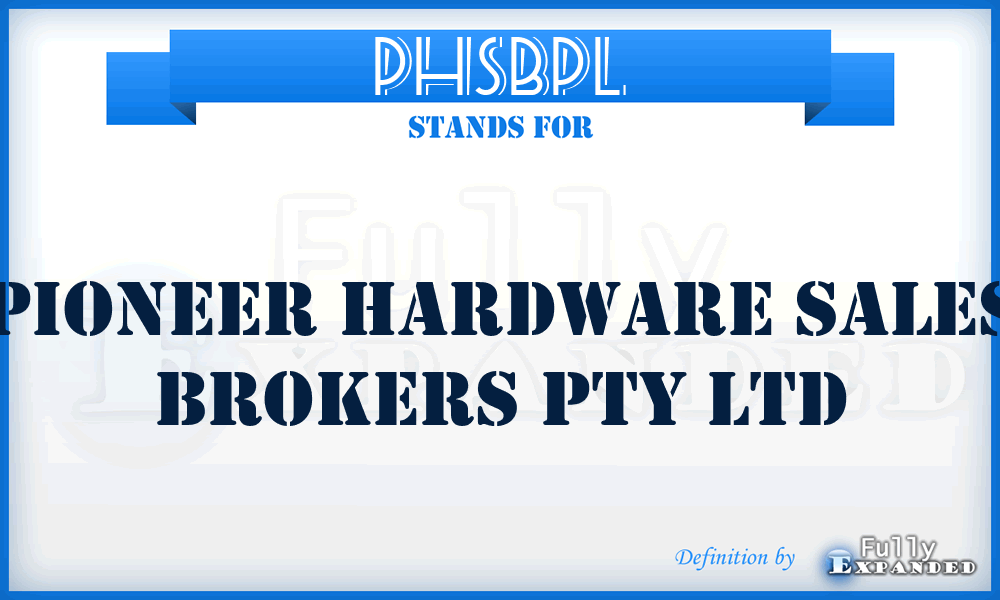 PHSBPL - Pioneer Hardware Sales Brokers Pty Ltd