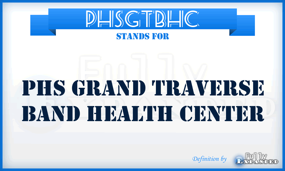 PHSGTBHC - PHS Grand Traverse Band Health Center