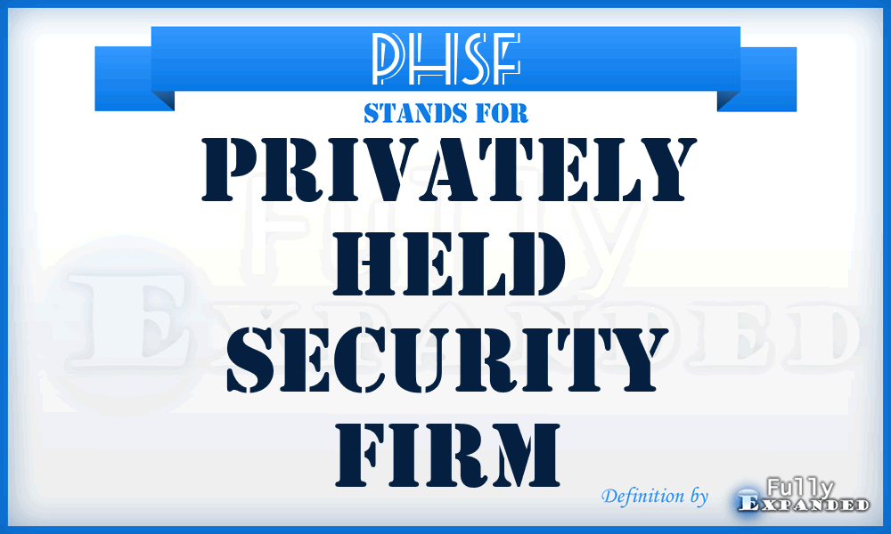PHSF - Privately Held Security Firm
