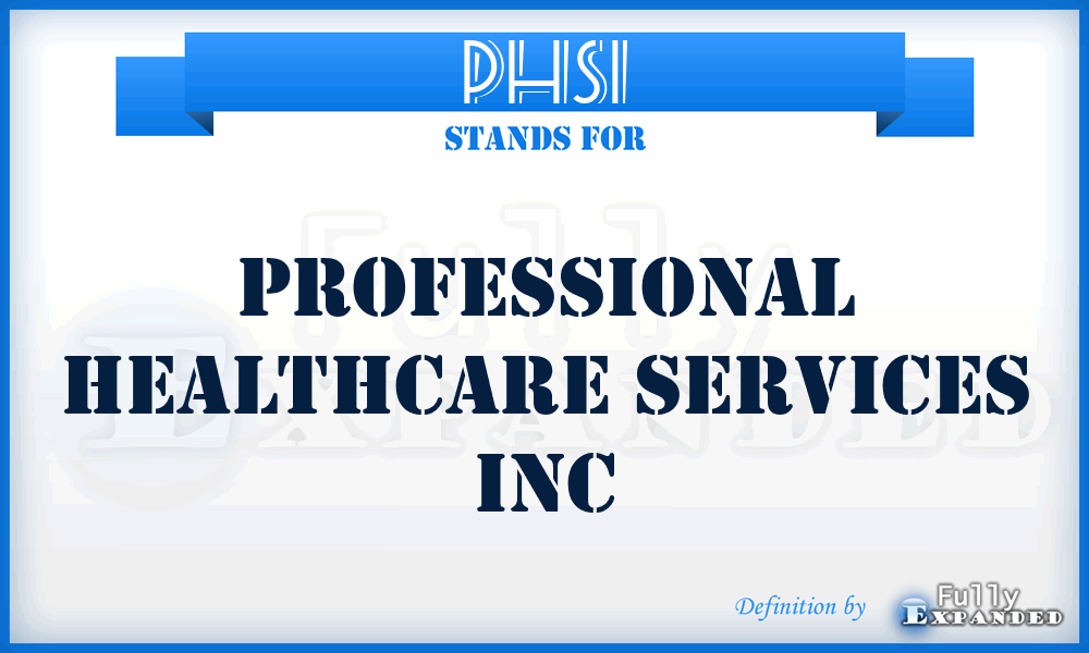 PHSI - Professional Healthcare Services Inc