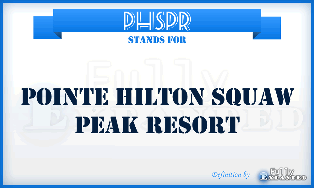 PHSPR - Pointe Hilton Squaw Peak Resort