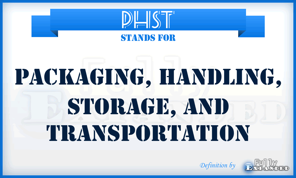 PHST - packaging, handling, storage, and transportation