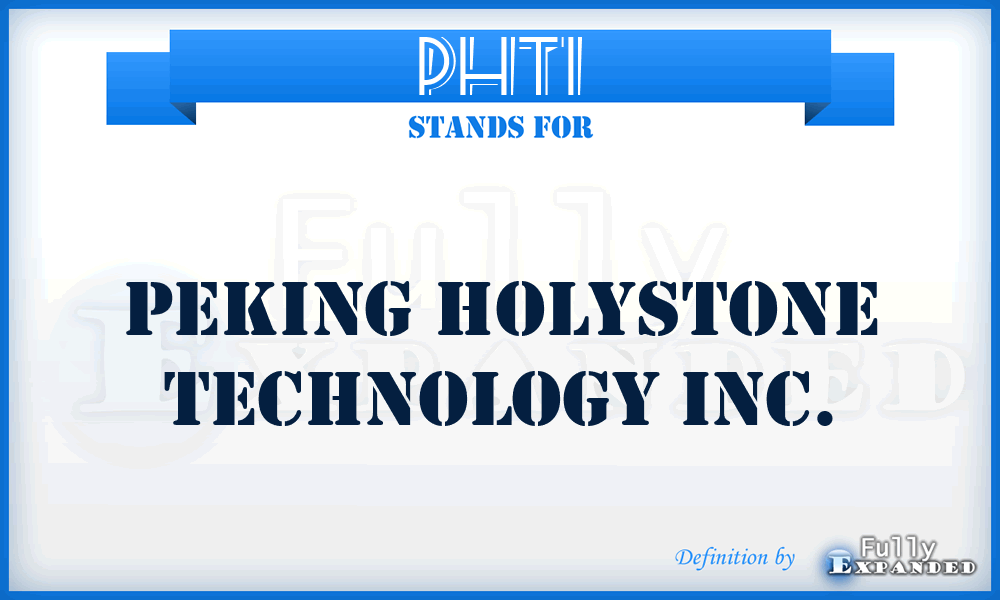 PHTI - Peking Holystone Technology Inc.