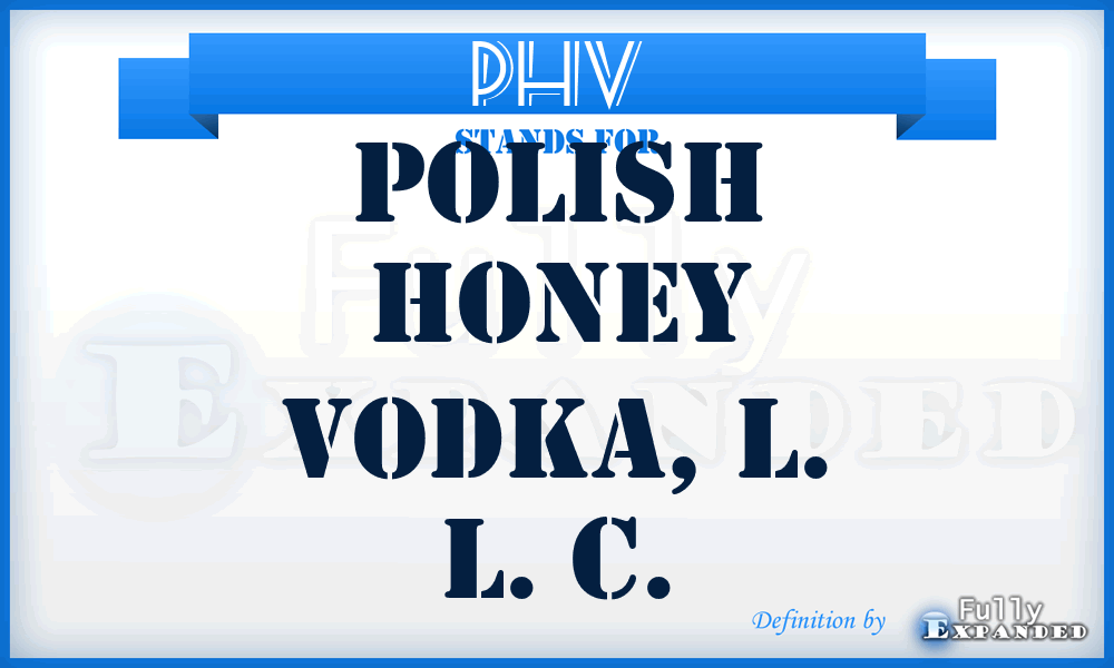 PHV - Polish Honey Vodka, L. L. C.