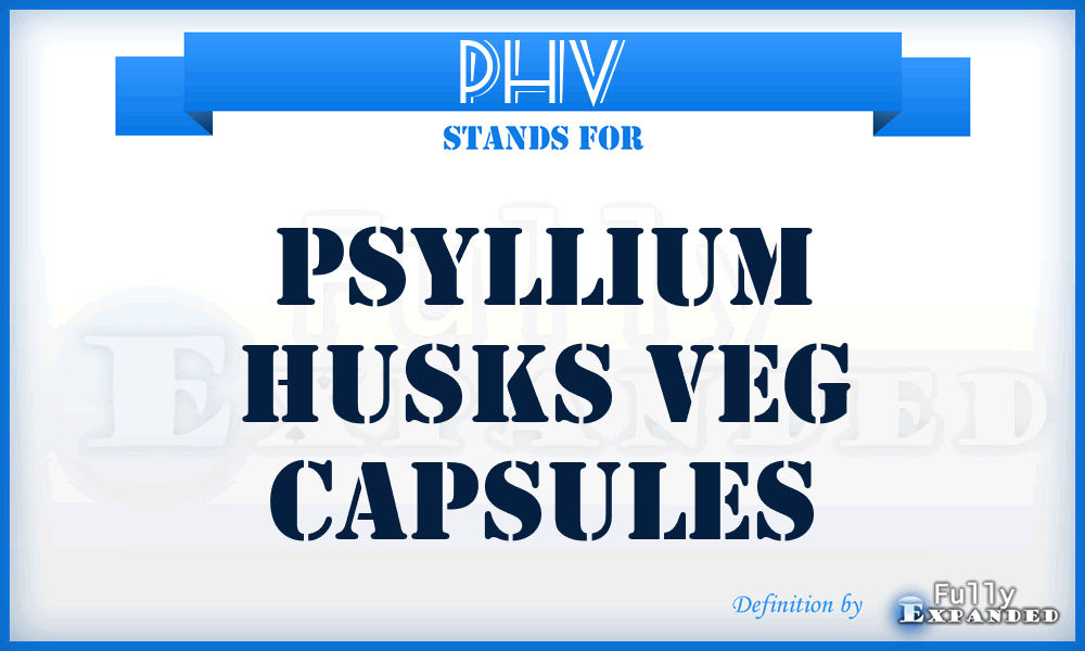 PHV - Psyllium Husks Veg Capsules