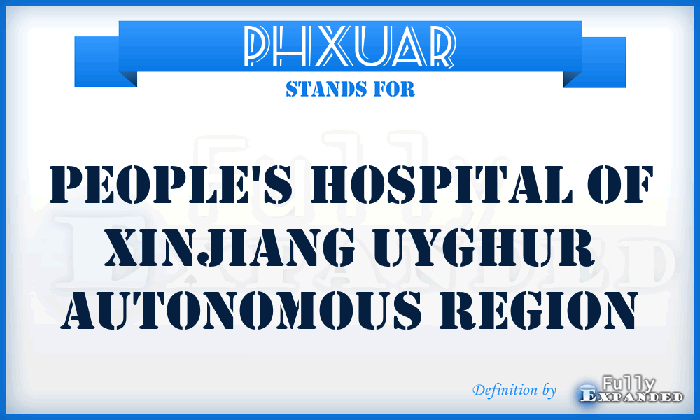 PHXUAR - People's Hospital of Xinjiang Uyghur Autonomous Region